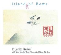 Island of Bows by R. Carlos Nakai & The Wind Travelin' Band [Audio CD] NEUF