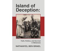 Island of Deception: Faith, Politics, and Survival in Melanesia