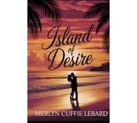 ISLAND OF DESIRE: A CARIBBEAN ROMANCE OF PASSION AND SELF DISCOVERY