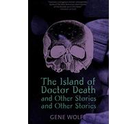 Island of Dr. Death and Other Stories and Other Stories
