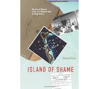 Island of Shame: The Secret History of the U.S. Military Base on Diego Garcia