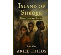 Island Of Sheqer: Voices from the Ruins: Book One