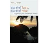 Island of Tears, Island of Hope: Living the Gospel in a Revolutionary Situation O'Brien, Niall (Auteur)