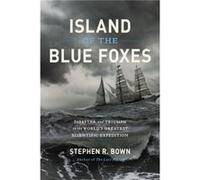 Island Of The Blue Foxes Stephen Bown, (Auteur)