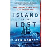 Island of the Lost: An Extraordinary Story of Survival at the Edge of the World