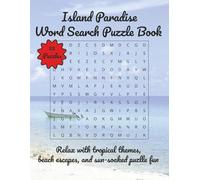 Island Paradise Word Search Puzzle Book: Relax with tropical themes, beach escapes, and sun-soaked puzzle fun | 110 pages | 55 puzzles