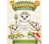 ISLAND PIG COLORING BOOK: Fun & Easy Island Pig Coloring Pages for Kids Ages 4-8 100+ Cute Village & Adventure Scenes