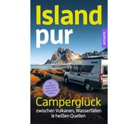 Island pur - Camperglück zwischen Vulkanen, Wasserfällen & heißen Quellen: Los geht's: Kompakter Reiseführer mit 3 traumhaften Routen & Online-Karten - mit magischen Orten, Highlights & rauer Wildnis