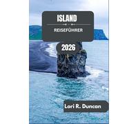 Island Reiseführer 2026: Erleben Sie Gletscher, Vulkane, Fjorde und die reiche Kultur eines Landes wie kein anderes