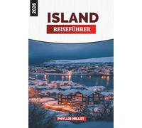 ISLAND Reiseführer 2026: Nordlichter, Blaue Lagune, Goldener Kreis und Gletscherabenteuer