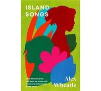 Island Songs by Alex Wheatle Alex Wheatle (Auteur)