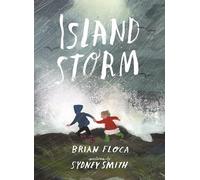 Island Storm: A stunningly illustrated picture book of two siblings experiencing the power of the natural world, illustrated by Sydney Smith, winner ... and Kate Greenaway Medal, ages 4, 5, 6, 7
