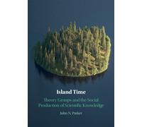 Island Time Theory Groups and the Social Production of Scientific Knowledge - John N. Parker - Cambridge University Press - ebook (ePub) - Livre