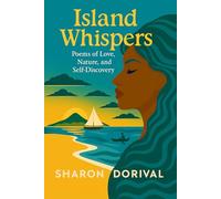 Island Whispers: Poems of Love, Nature, and Self-Discovery