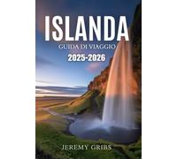 ISLANDA GUIDA DI VIAGGIO 2025-2026: Un'avventura sottile nella terra del fuoco e del ghiaccio