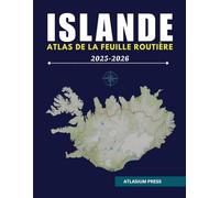 ISLANDE ATLAS DE LA FEUILLE ROUTIÈRE 2025-2026: Le guide ultime de la conduite, des destinations, et exploration en Islande.