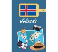 Islande Carnet de voyage: Journal de notes, organisez, planifiez et créez des souvenirs avec ce carnet à remplir pour un voyage reussi en Islande