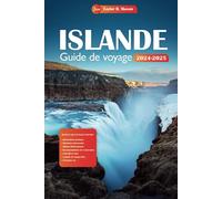 Islande Guide de voyage 2024-2025: Explorez le pays du feu et de la glace, les principales attractions, les trésors cachés et des conseils économiques pour votre plan de vacances parfait