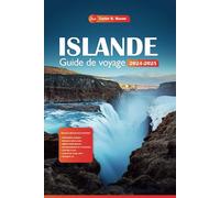 Islande Guide de voyage 2024-2025: Explorez le pays du feu et de la glace, les principales attractions, les trésors cachés et des conseils économiques pour votre plan de vacances parfait