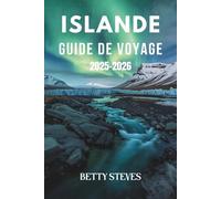 ISLANDE Guide de voyage 2025 - 2026: Explorez le Cercle d'Or, chassez les aurores boréales et découvrez des trésors cachés avec des itinéraires faciles