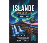 Islande Guide de voyage 2026-2027: Aurores boréales, glaciers et la route circulaire pour les explorateurs novices