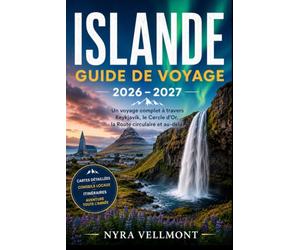 Islande Guide de voyage 2026 - 2027: Un voyage complet à travers Reykjavík, le Cercle d'Or, la Route circulaire et au-delà