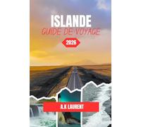 ISLANDE GUIDE DE VOYAGE 2026: Conseils mis à jour sur les bagages, la location de matériel et les itinéraires moins connus pour cette année
