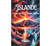 Islande: Terre de Feu et de Glace