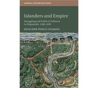 Islanders and Empire by Ponce Vazquez & Juan Jose University of Alabama & Tuscaloosa Ponce Vazquez Juan Jose University of Alabama Tuscaloosa (Auteur)