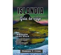 ISLANDIA Guía de viaje 2025-2026: Tu guía completa sobre la belleza salvaje de Islandia, la cultura local y los inolvidables viajes por carretera.