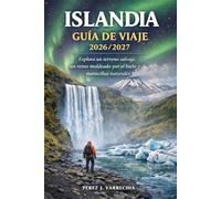 ISLANDIA GUÍA DE VIAJE 2026/2027: Explora un terreno salvaje, un reino moldeado por el hielo y maravillas naturales