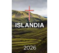 ISLANDIA Guía de viaje 2026: De los glaciares a las aguas termales: su manual completo sobre la tierra del fuego y el hielo