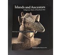 Islands and Ancestors. Indigenous styles of southeast asia.