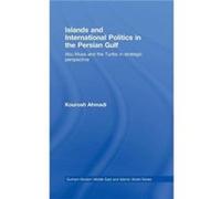 Islands and International Politics in the Persian Gulf by Kourosh Ahmadi Kourosh Ahmadi (Auteur)