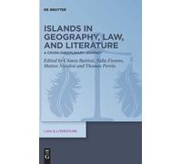 Islands In Geography, Law, And Literature: A Cross-Disciplinary Journey: 20 (Law & Literature, 20)
