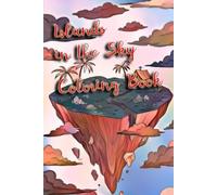 Islands in the sky : Aventure Magique au Cœur des Nuages: Explorez des mondes flottants et des paysages célestes à travers des illustrations envoûtantes