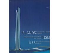 Islands/ Inseln/ Iles: Contemporary Architecture on Water/ Zeitgenossische Architekture Am Wasser/ Architecture Contemporaine Sur L'eau