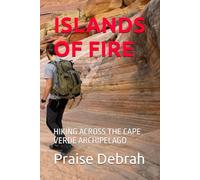 ISLANDS OF FIRE: HIKING ACROSS THE CAPE VERDE ARCHIPELAGO