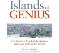 Islands Of Genius: The Bountiful Mind Of The Autistic, Acquired, And Sudden Savant (Paperback) Darold A Treffert, Daniel Tammet, Peter Leed, Rosa Martinez (Auteur)