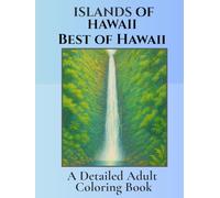 Islands of Hawaii- Best of Hawaii: A Detailed Coloring Book: Tropical Holiday Coloring for Adults . Beautiful Pictures Inspired by the Sights of all ... Relaxing, Calming, Fun, Vacation Activity