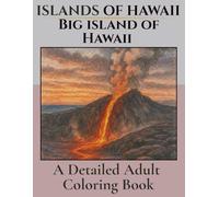 Islands of Hawaii- Big Island of Hawaii. A Detailed Coloring Book: Tropical Holiday Coloring for Adults. Beautiful Pictures Inspired by the Natural ... Fun, Vacation. Waterfalls and Volcanos