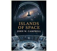 Islands of Space: by John W. Campbell