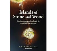 Islands of Stone and Wood: Neolithic Crannog Explorations in the Outer Hebrides, 2017-2023