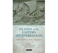 Islands Of The Eastern Mediterranean: A History Of Cross-Cultural Encounters