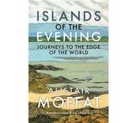 Islands of the Evening by Alistair Moffat Alistair Moffat (Auteur)