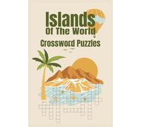 Islands Of The World Crossword Puzzles: A 6×9 Large Print Collection of Crossword Challenges Celebrating Islands from Around the Globe