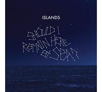 Islands - Should I Remain Here,..