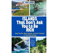 Islands That Don’t Ask You to Be Rich: Real Stories, Real Islands, and the Freedom of Traveling Simply