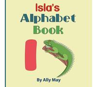 Isla's Alphabet Book: A Children's Personalized Animal ABCs and 123s