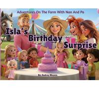 Isla's Birthday Surprise: Adventures On The Farm With Nan And Pa
